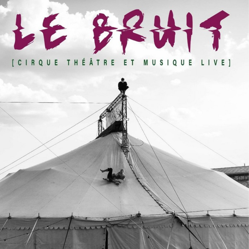 Cirque Les Petites Natures - "Le bruit"