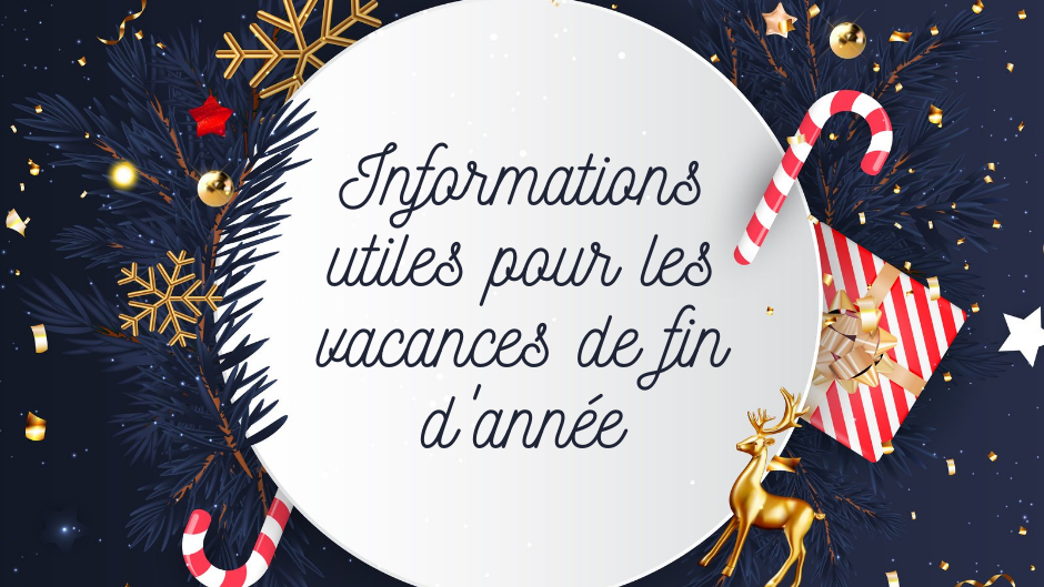 Infos utiles pour les vacances de fin d'année