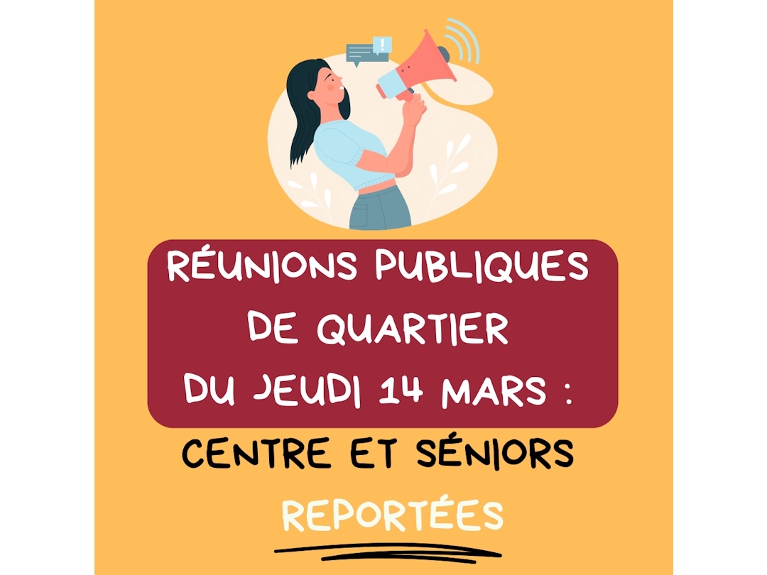 Réunions publiques du jeudi 14 mars reportées